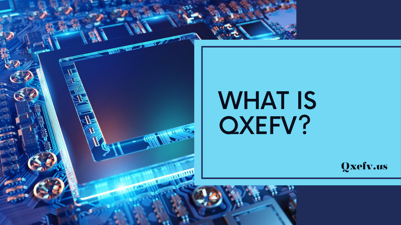 What is QXEFV and How It’s Shaping the Future of Business?